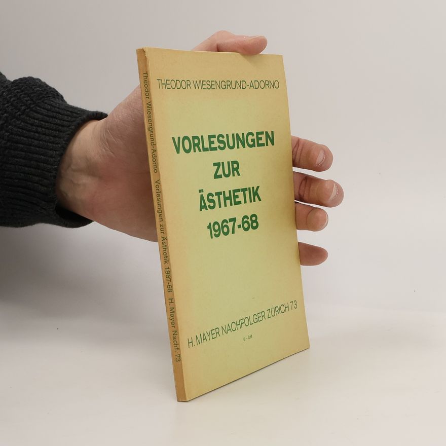 Theodor W. Adorno Vorlesungen zur Ästhetik 1967-68