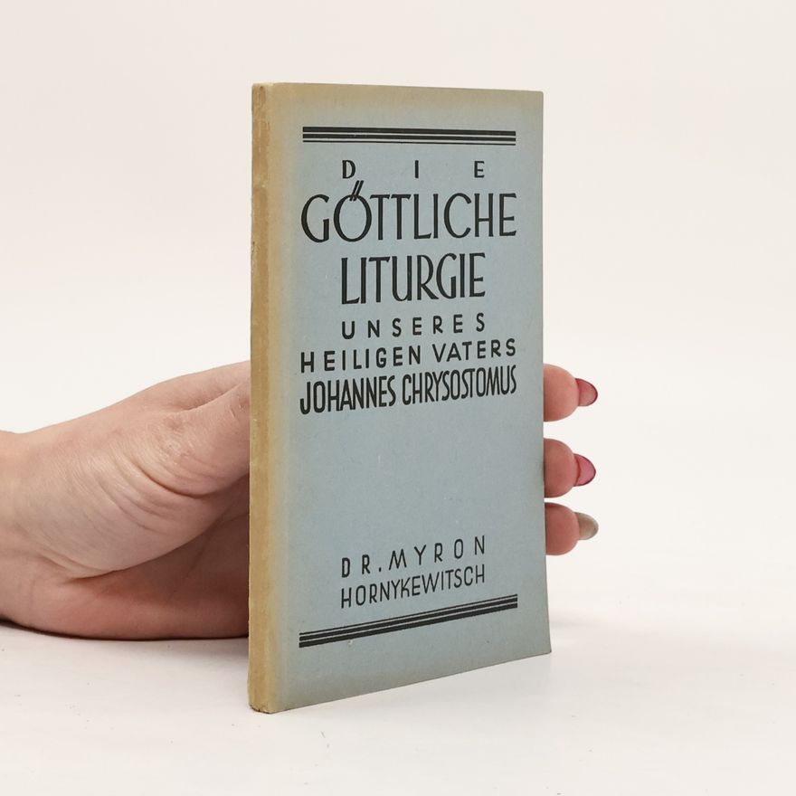 Johannes Chrysostomus Die Göttliche Liturgie unseres heiligen Vaters
