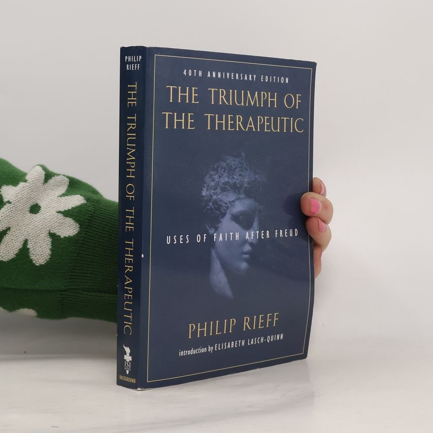 Philip Rieff Triumph of the Therapeutic