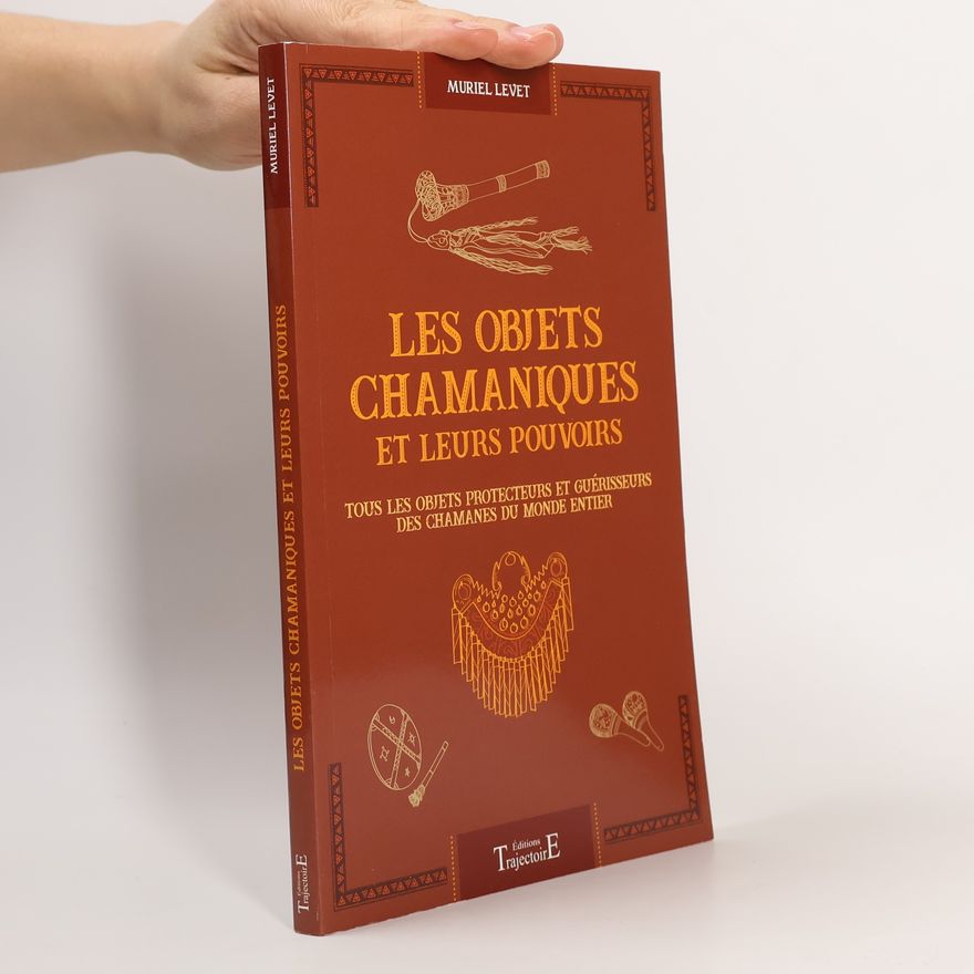Muriel Levet Les objets chamaniques et leurs pouvoirs