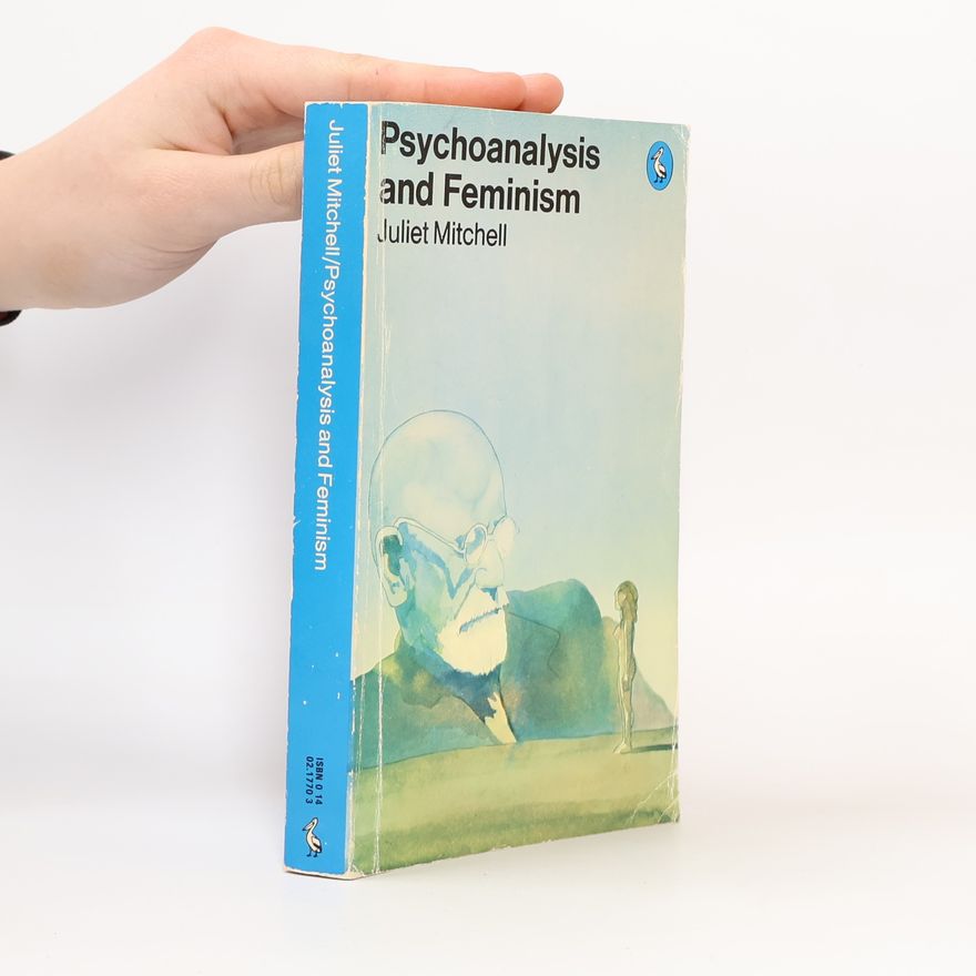 Juliet Mitchell Psychoanalysis and Feminism