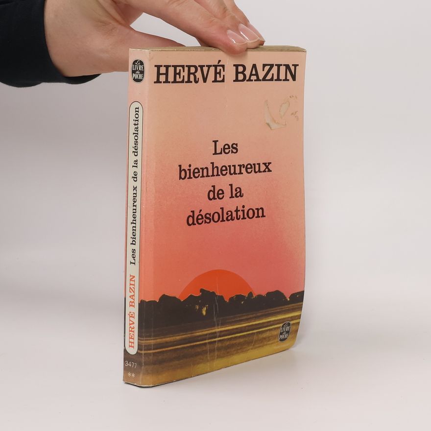 Hervé Bazin Les bienheureux de la désolation