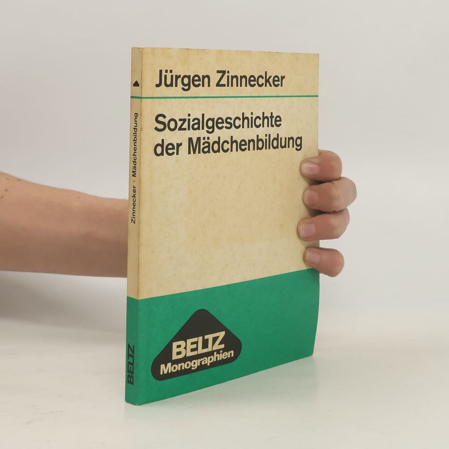 Jürgen Zinnecker Sozialgeschichte der Mädchenbildung
