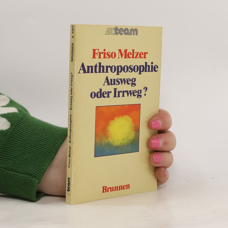 Friso Melzer Anthroposophie - Ausweg oder Irrweg?