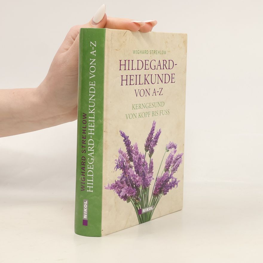 Wighard Strehlow Hildegard-Heilkunde von A - Z