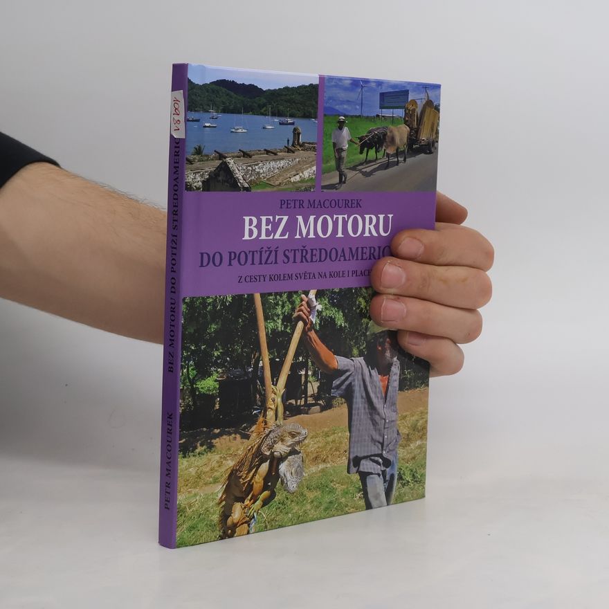 Petr Macourek Bez motoru do potíží středoamerických - Z cesty kolem světa na kole i plachetnici