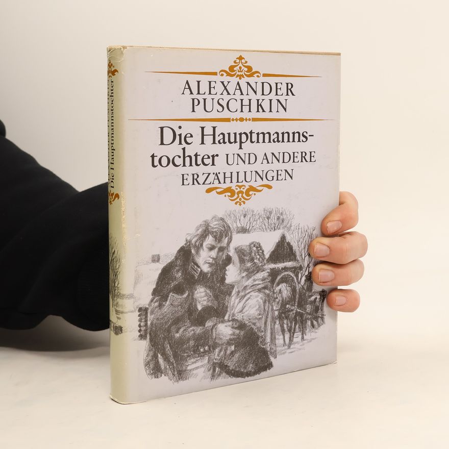Alexander Pushkin Die Hauptmannstochter und andere Erzählungen