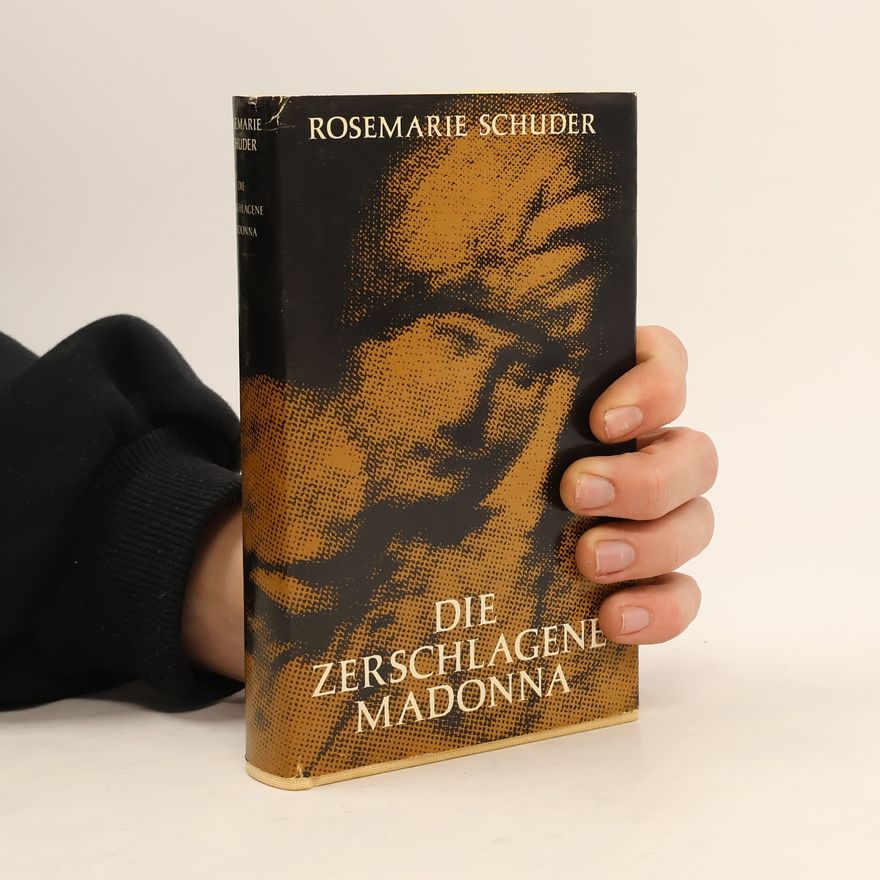 Rosemarie Schuder Die zerschlagene Madonna