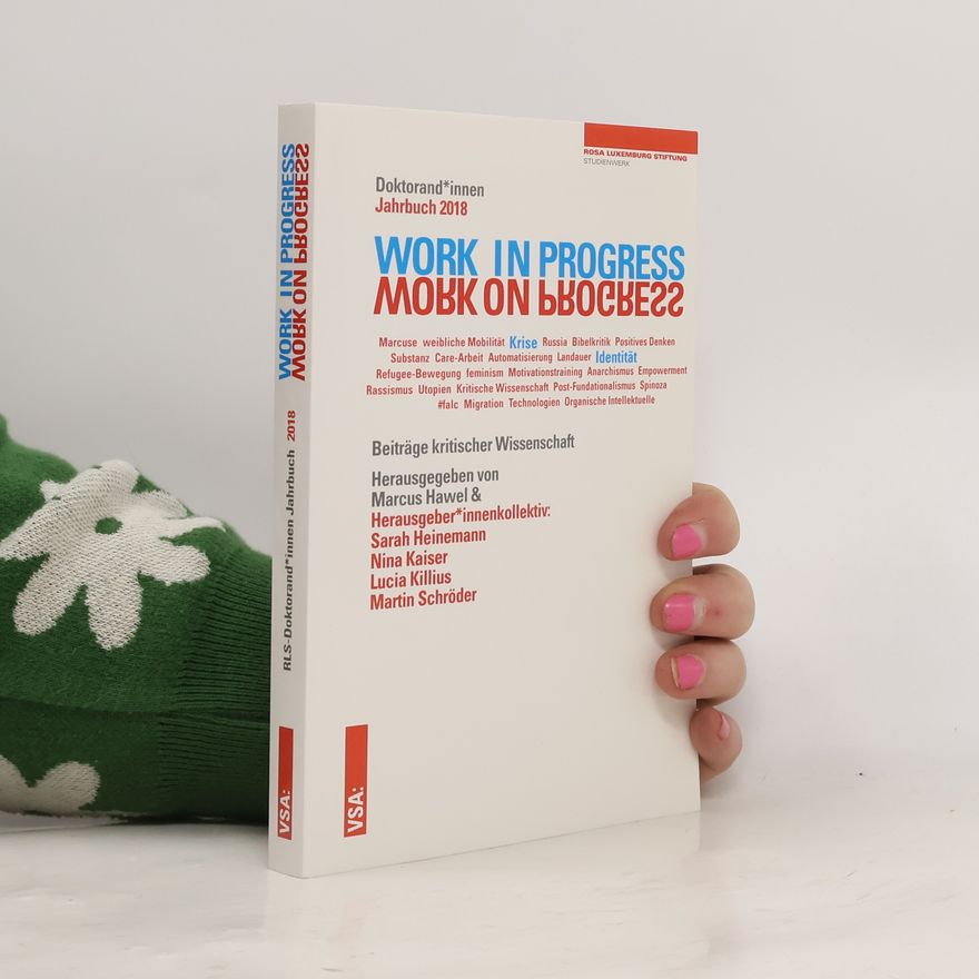 Lucia Killius Doktorand_innen-Jahrbuch der Rosa-Luxemburg-Stiftung - 2018: Work in Progress. Work on Progress.