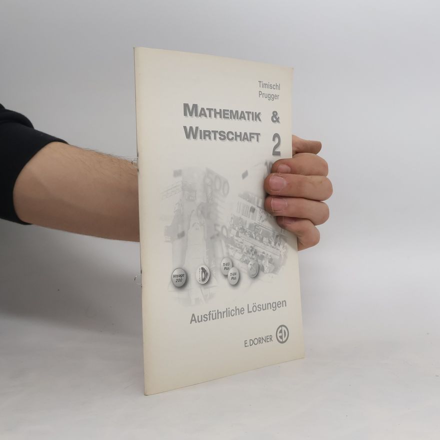 Timischl Mathematik & Wirtschaft. 2 : Ausführliche Lösungen