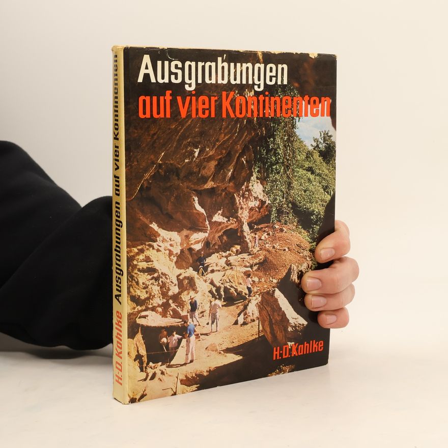 Hans-Dietrich Kahlke Ausgrabungen auf vier Kontinenten