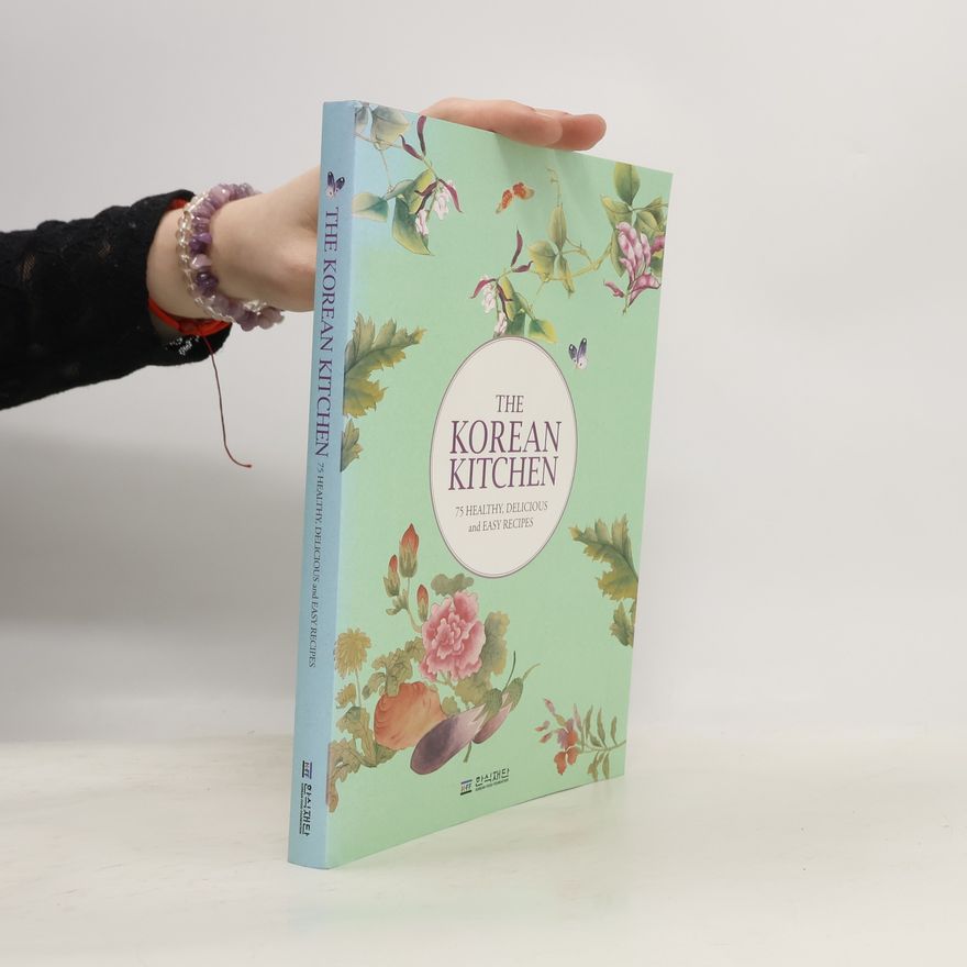 Autorenkollektiv The Korean Kitchen: 75 Healthy, Delicious and Easy Recipes