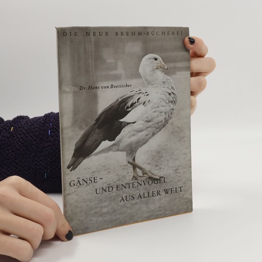 Hans von Boetticher Gänse- und Entenvögel aus aller Welt