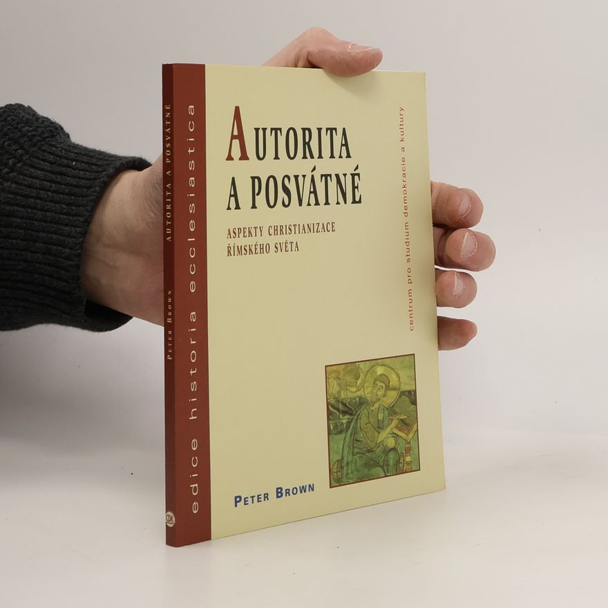 Tomáš Suchomel Autorita a posvátné. Aspekty christianizace římského světa