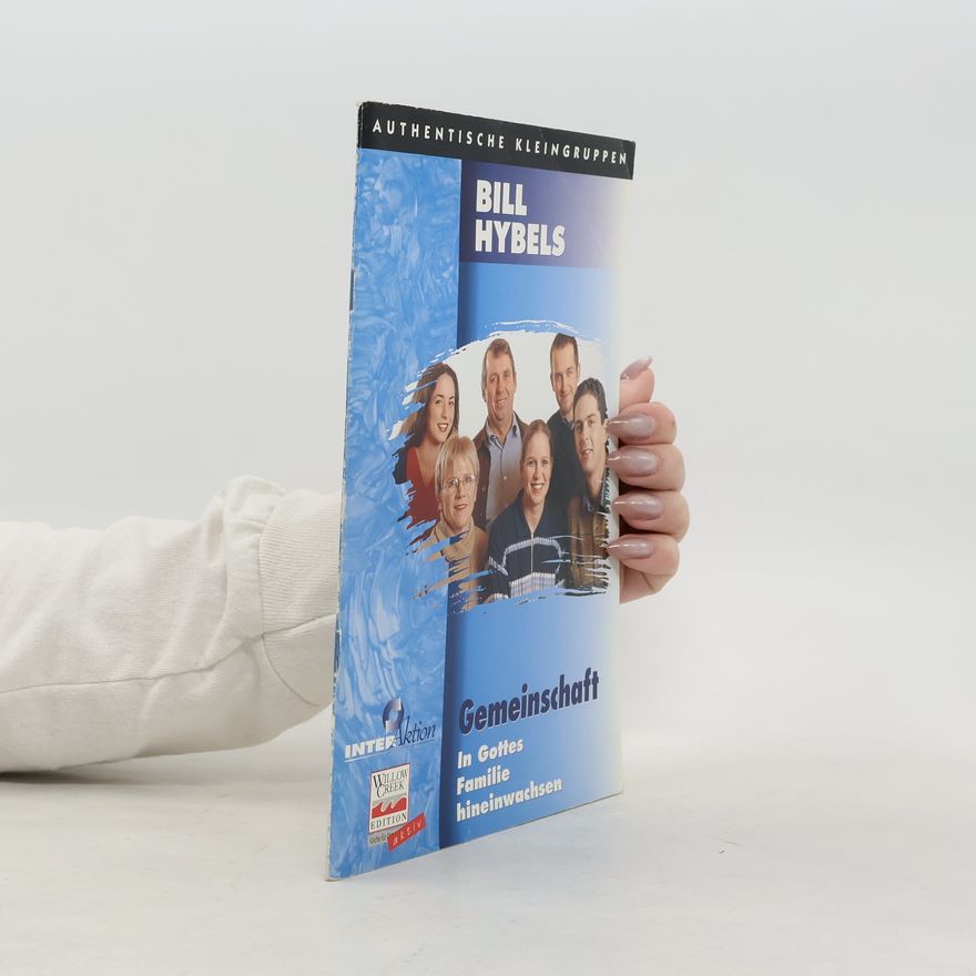 Bill Hybels Authentische Kleingruppen: Gemeinschaft