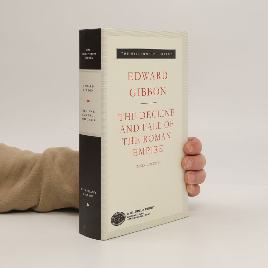 Edward Gibbon The Decline and Fall of the Roman Empire. Volume 4
