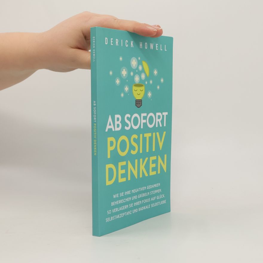 Derick Howell Ab sofort positiv denken