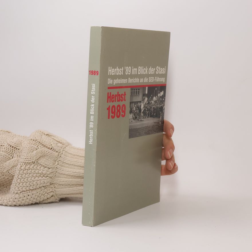 Various authors Herbst '89 im Blick der Stasi. Die geheimen Berichte an die SED-Führung