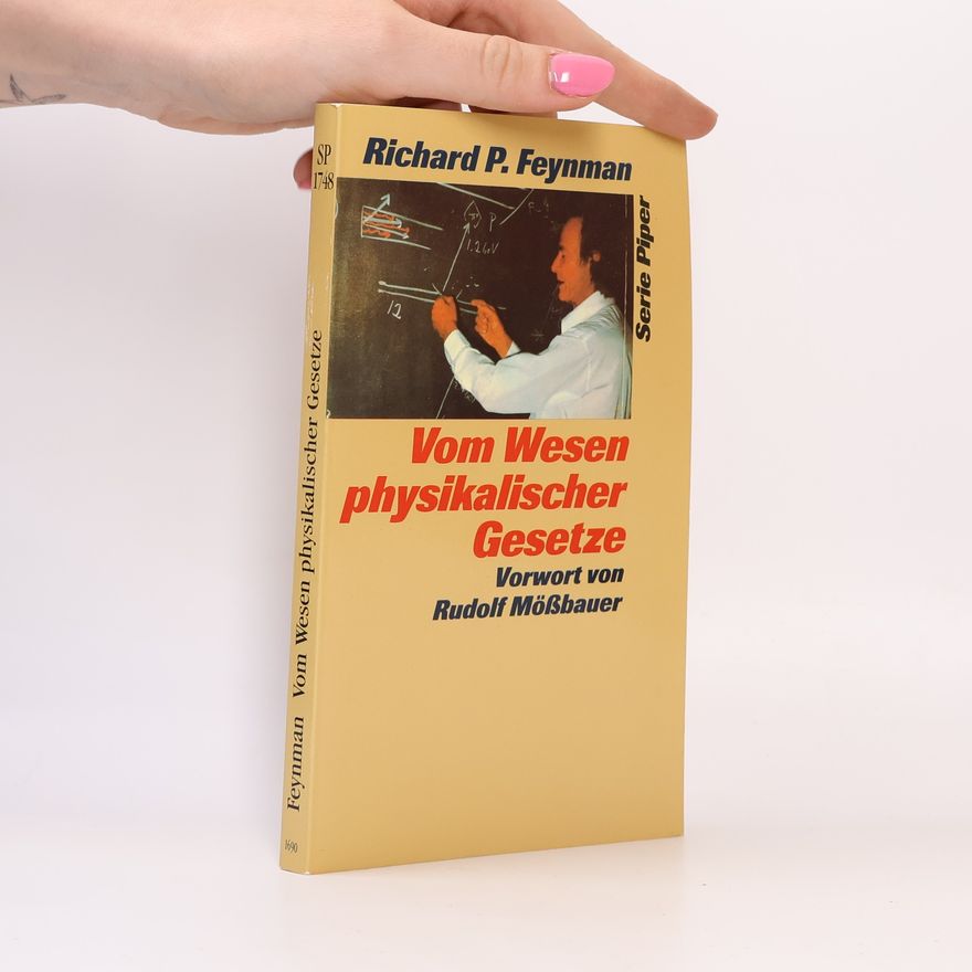 Richard Feynman Vom Wesen physikalischer Gesetze