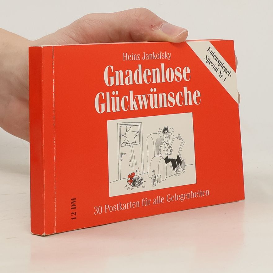 Heinz Jankofsky Gnadenlose Glückwünsche