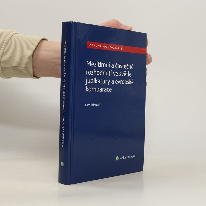 Dita Frintová Mezitímní a částečné rozhodnutí ve světle judikatury a evropské komparace