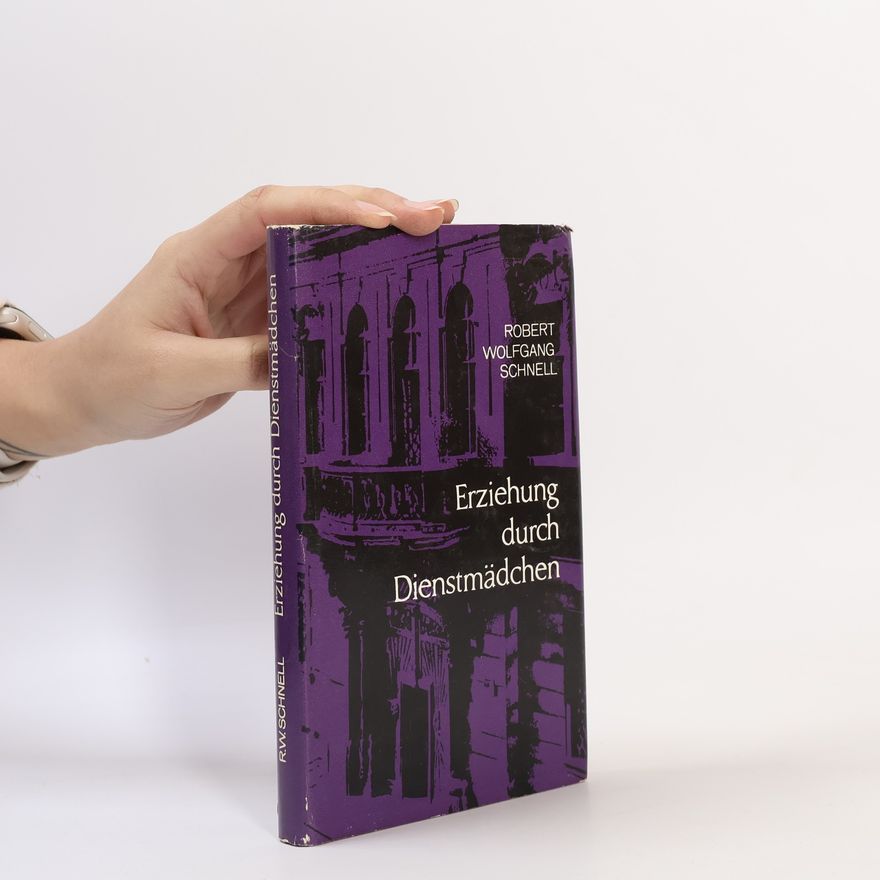 Robert Wolfgang Schnell Erziehung durch Dienstmädchen