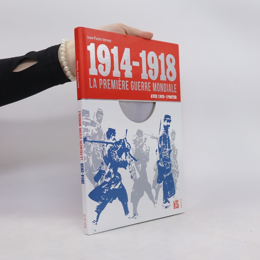 Jean-Pierre Verney 1914-1918, la Première Guerre Mondiale