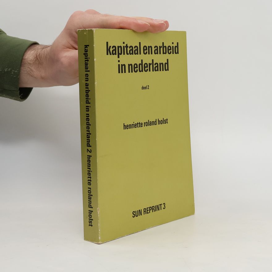 Henriette Goverdina Anna Roland Holst-van der Schalk Kapitaal en arbeid in Nederland