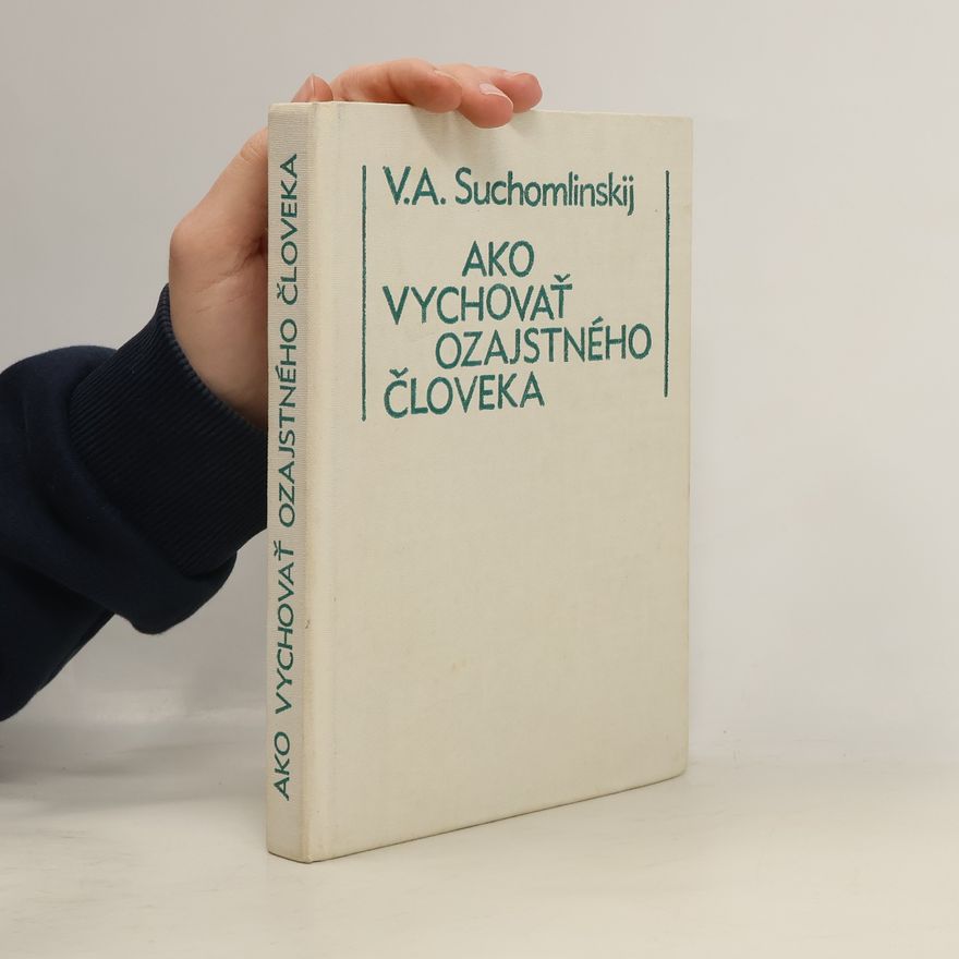 Vasilij Alexandrovič Suchomlinskij Ako vychovať ozajstného človeka