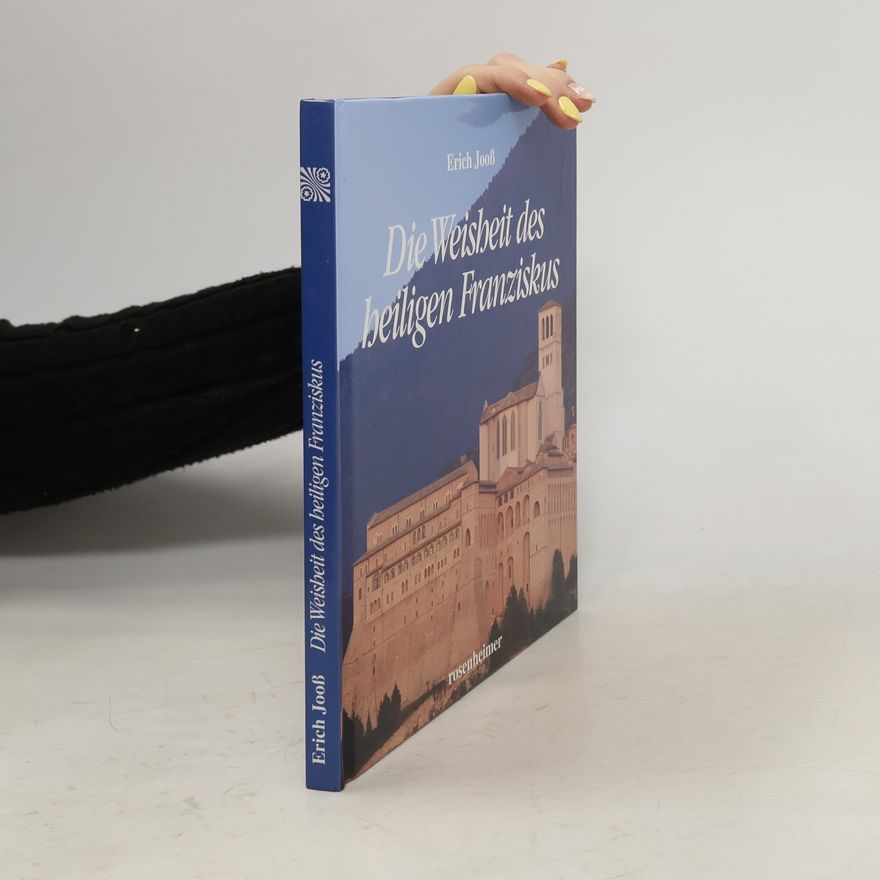 Erich Jooß Die Weisheiten des heiligen Franziskus