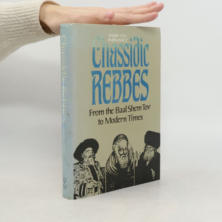 Rabbi Tzvi Rabinowicz Chassidic Rebbes
