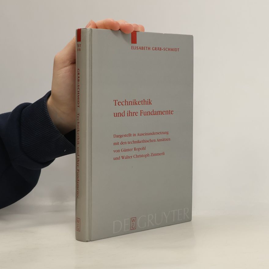 Elisabeth Gräb-Schmidt Theologische Bibliothek Töpelmann - 118: Technikethik und ihre Fundamente