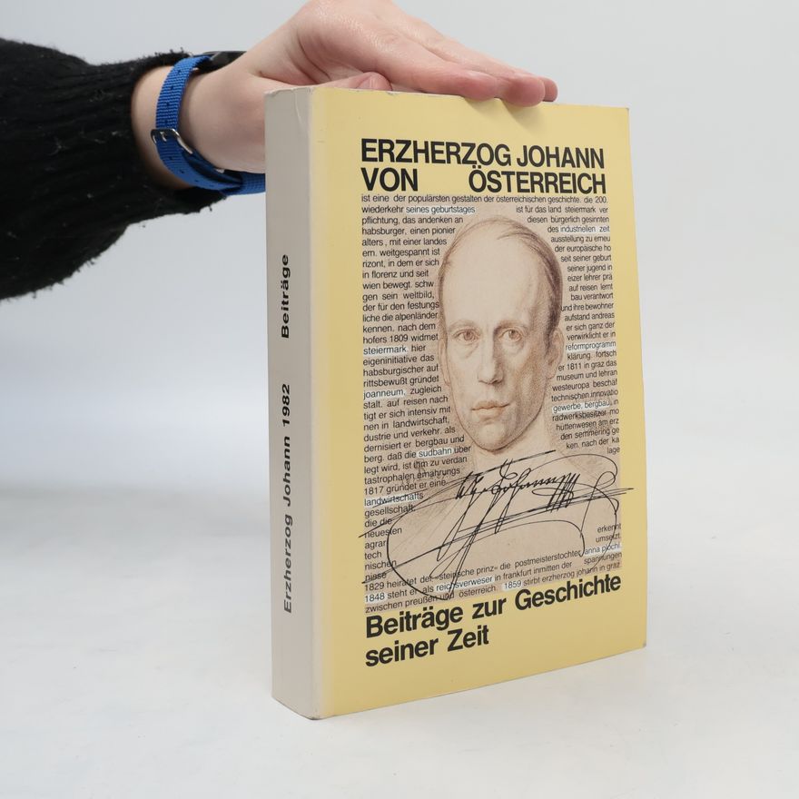 Erzerhog Johann von Österreich Beiträge zur Geschichte seiner Zeit