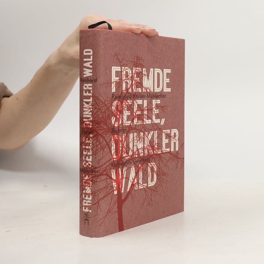 Reinhard Kaiser-Mühlecker Fremde Seele, dunkler Wald