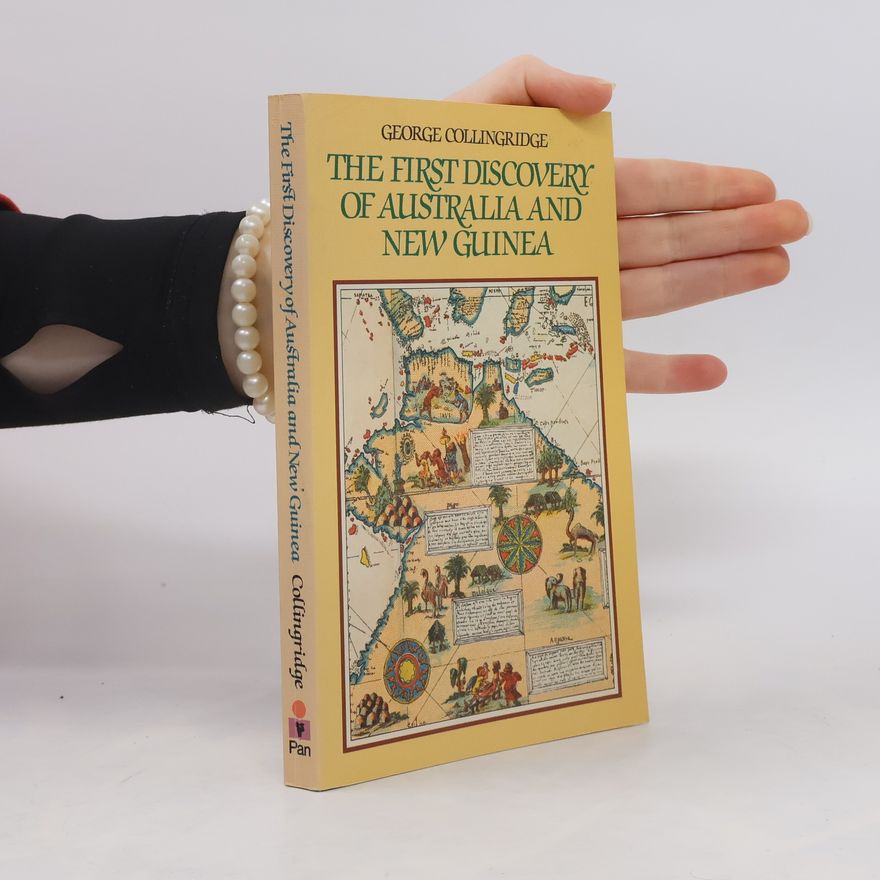 George Collingridge The First Discovery of Australia and New Guinea