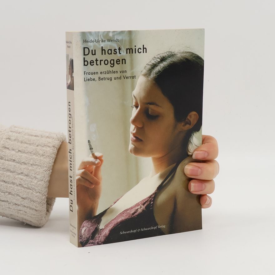 Heide Ulrike Wendt Du hast mich betrogen