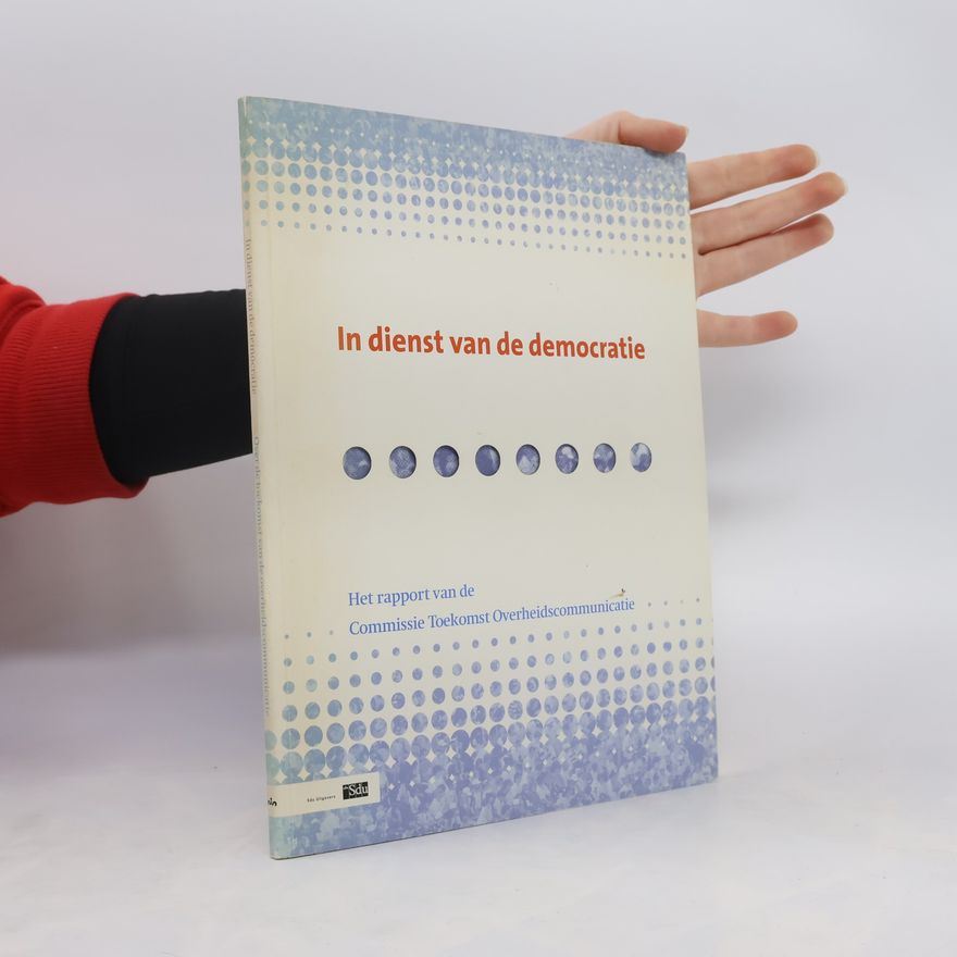 Commissie Toekomst Overheidscommunicatie In dienst van de democratie