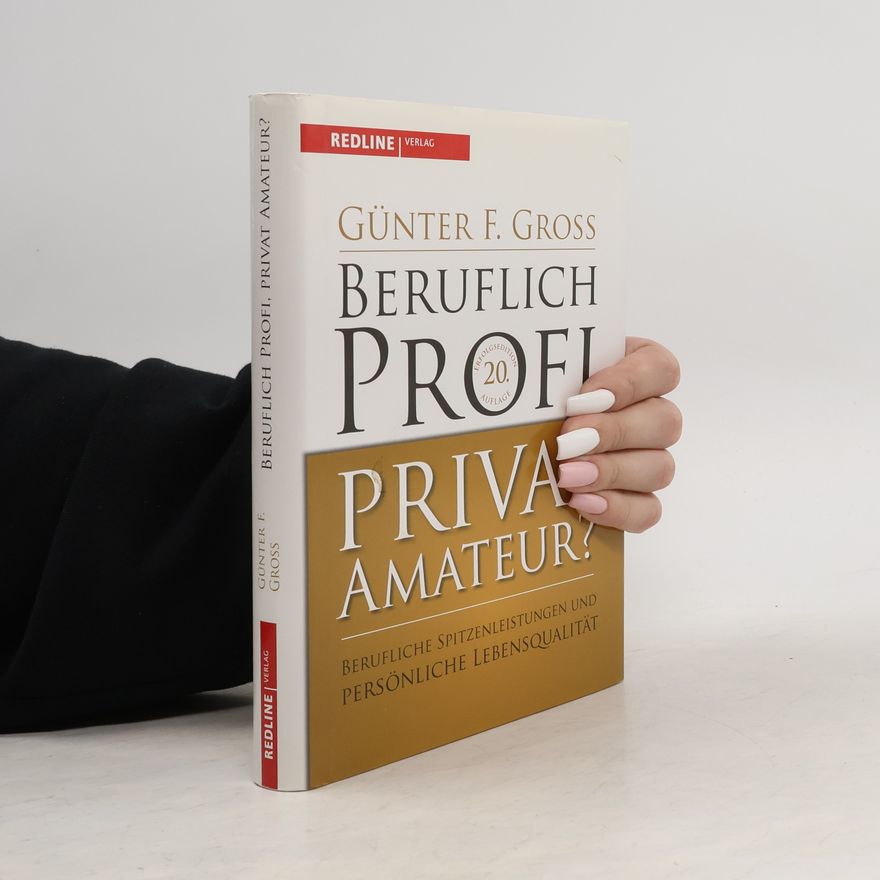 Günter F. Gross Beruflich Profi, privat Amateur?