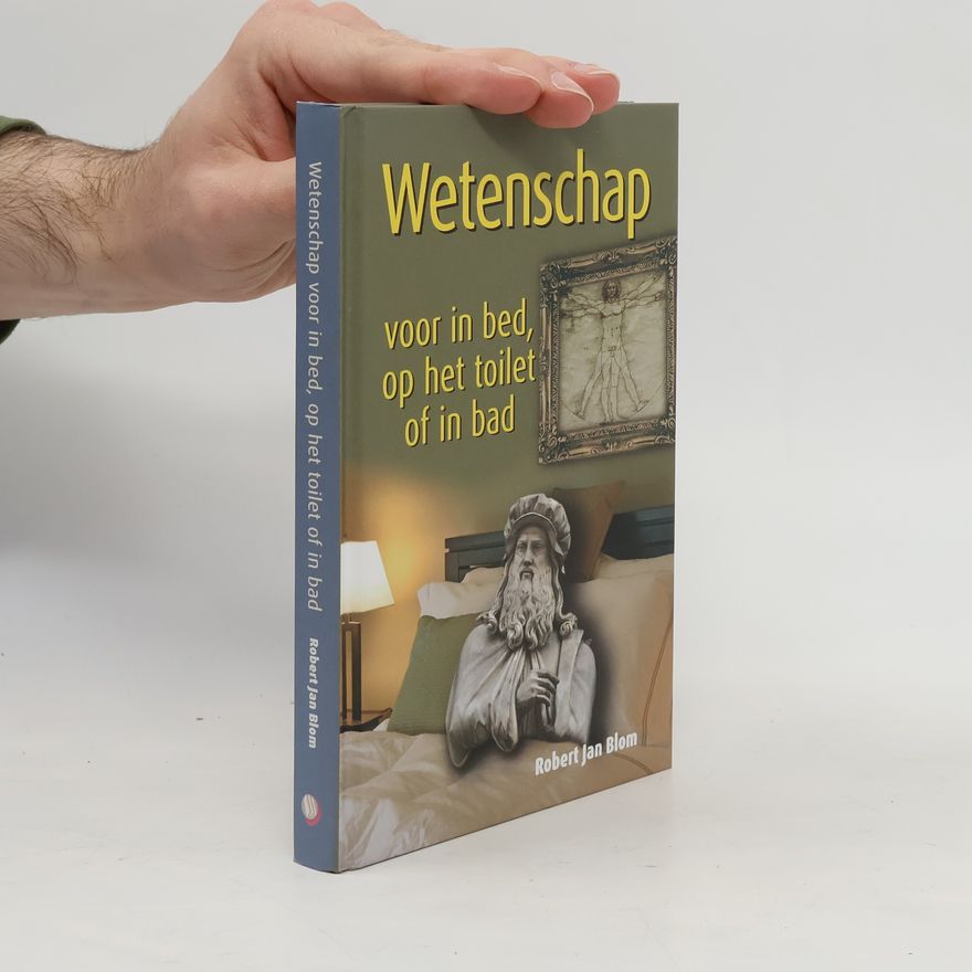 Robert Jan Blom Wetenschap voor in bed, op het toilet of in bad