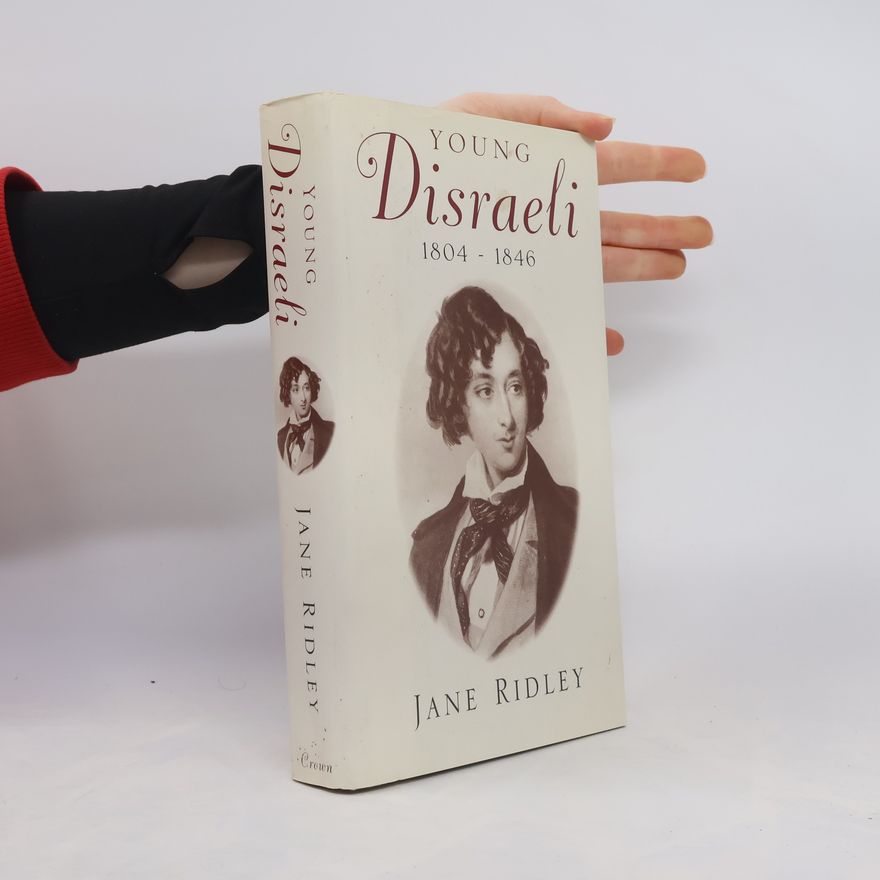 Jane Ridley Young Disraeli 1804-1846