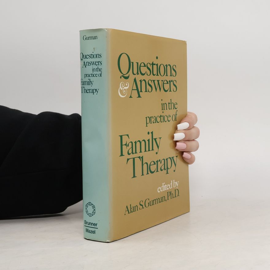 Alan S. Gurman Questions & Answers in the Practice of Family Therapy