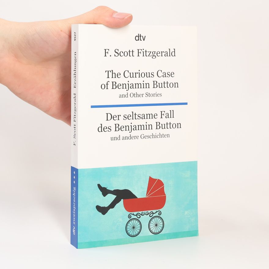 Francis Scott Fitzgerald The curious case of Benjamin Button and other stories