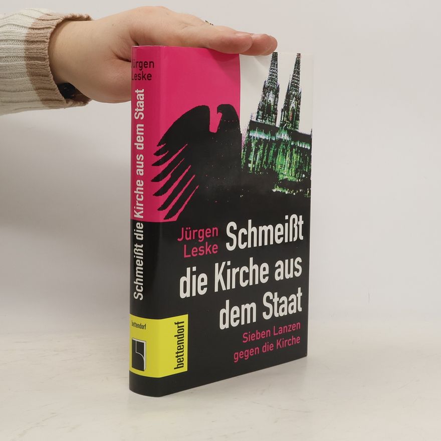 Jürgen Leske Schmeisst die Kirche aus dem Staat