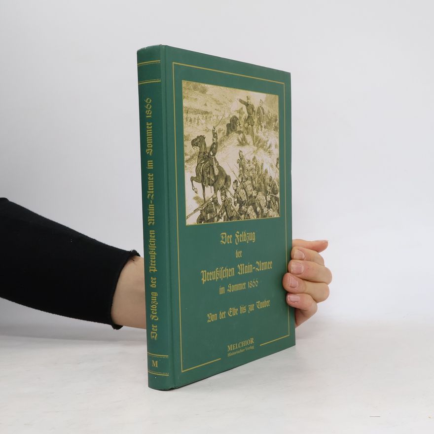 August Mels Der Feldzug der Preußischen Main-Armee im Sommer 1866