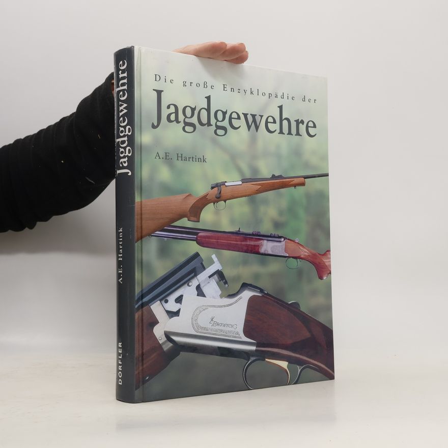 A. E. Hartink Die große Enzyklopädie der Jagdgewehre