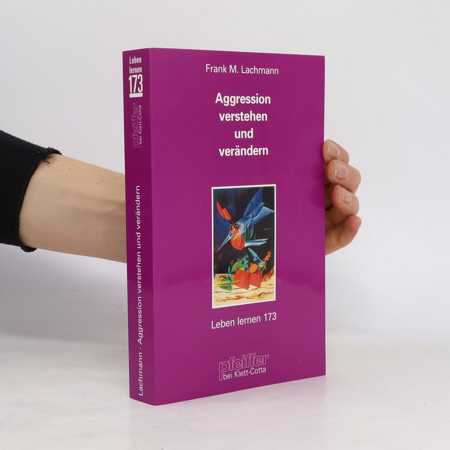 Frank M. Lachmann Aggression verstehen und verändern