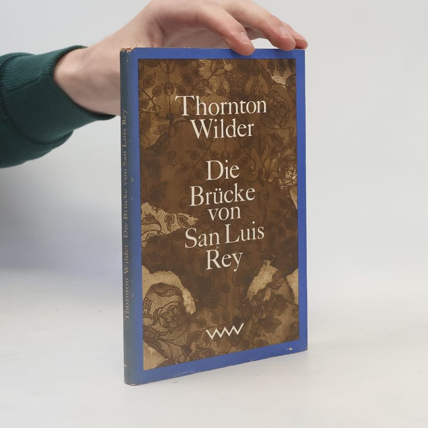 Thornton Wilder Die Brücke von San Luis Rey