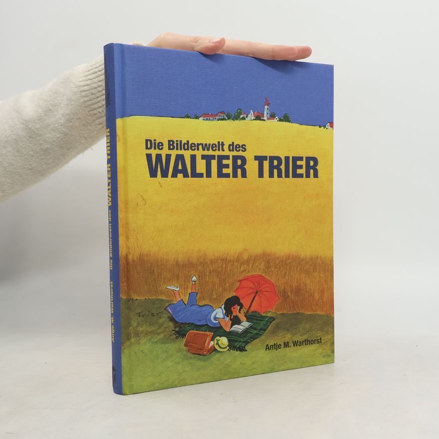 Antje Maria Warthorst Die Bilderwelt des Walter Trier