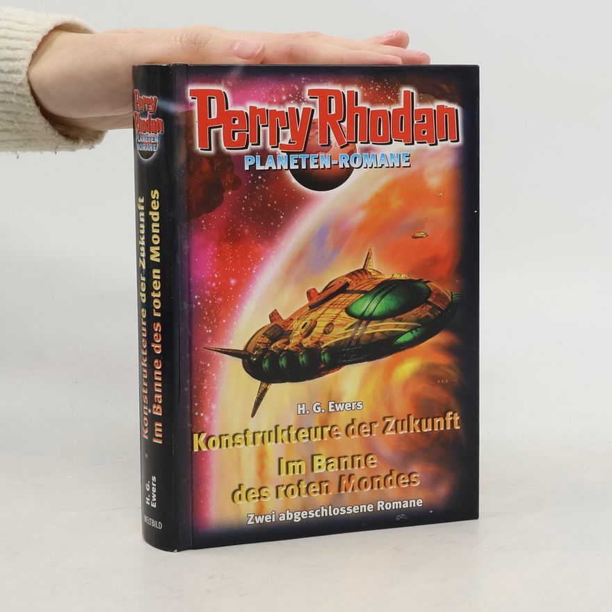 H. G. Ewers Perry Rhodan. Konstrukteure der Zukunft. Im Banne des roten Mondes