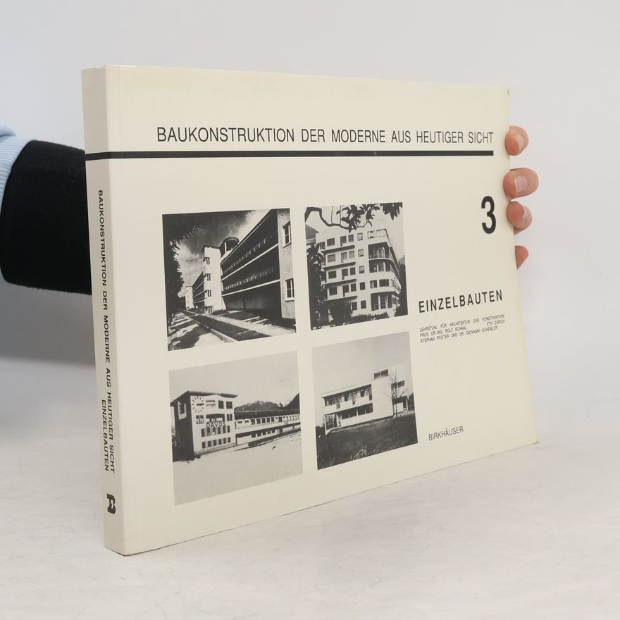 Stephan Pfister Baukonstruktion der Moderne aus heutiger Sicht - 3: Einzelbauten